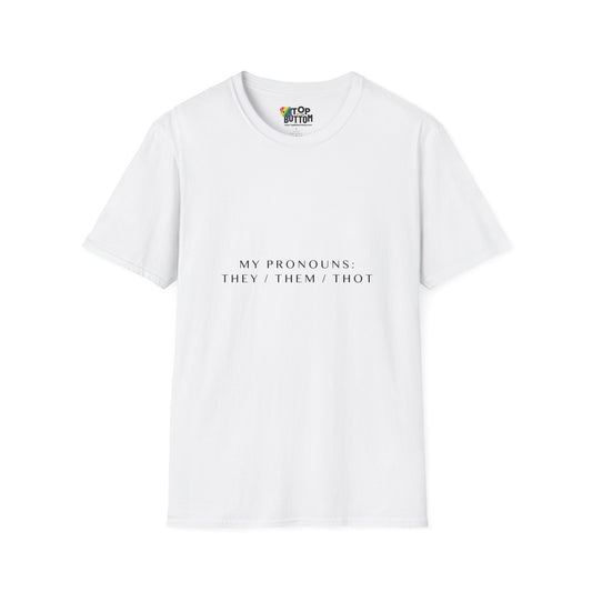 “My Pronouns: They / Them / Thot” T-Shirt