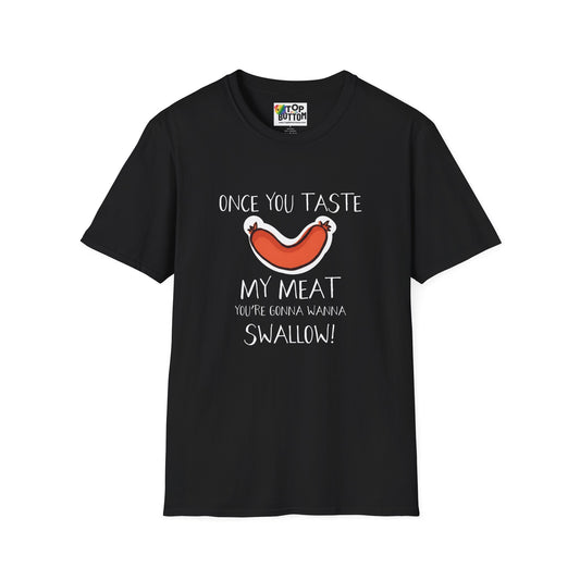 "Once You Taste My Meat" Graphic T-Shirt