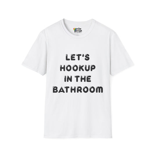 Let's Hookup in the Bathroom T-Shirt