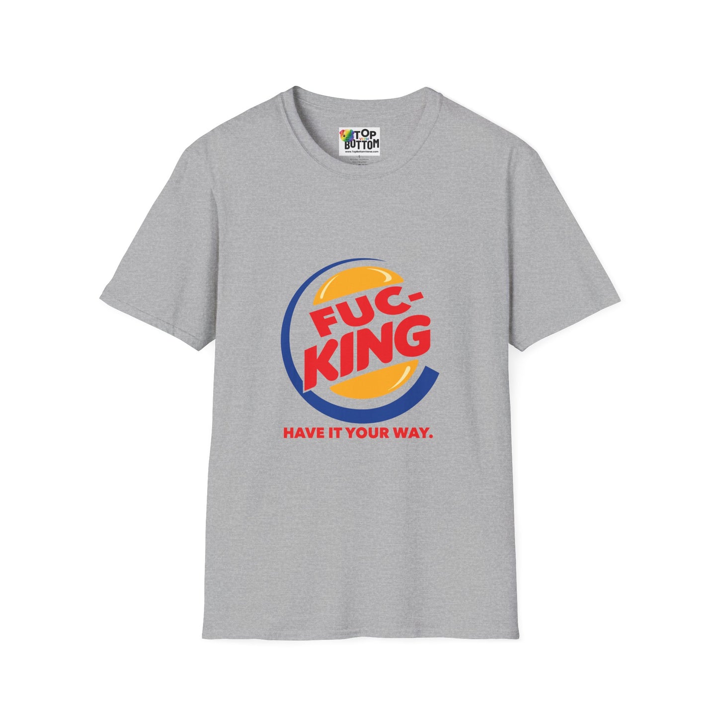Graphic T-Shirt — "FUC-KING Have It Your Way"