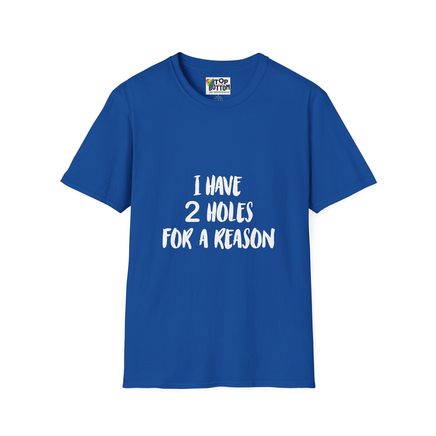 "I Have 2 Holes For A Reason" T-Shirt