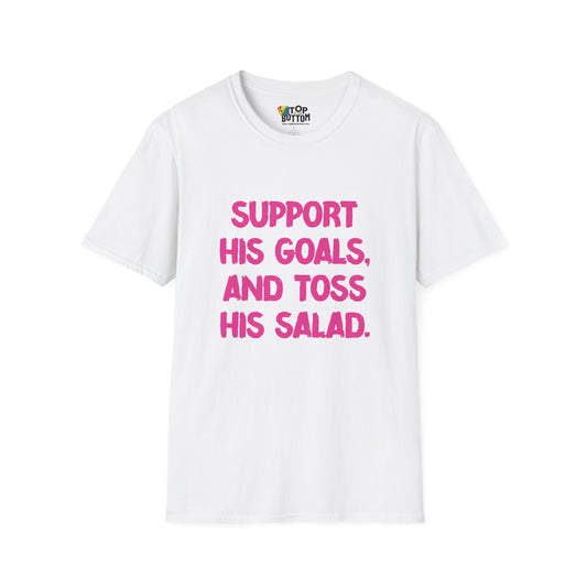 Support His Goals And Toss His Salad T-Shirt