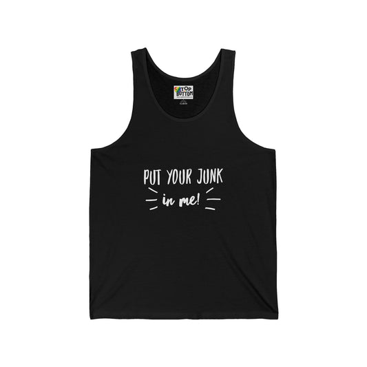 Put Your Junk In Me Tank Top