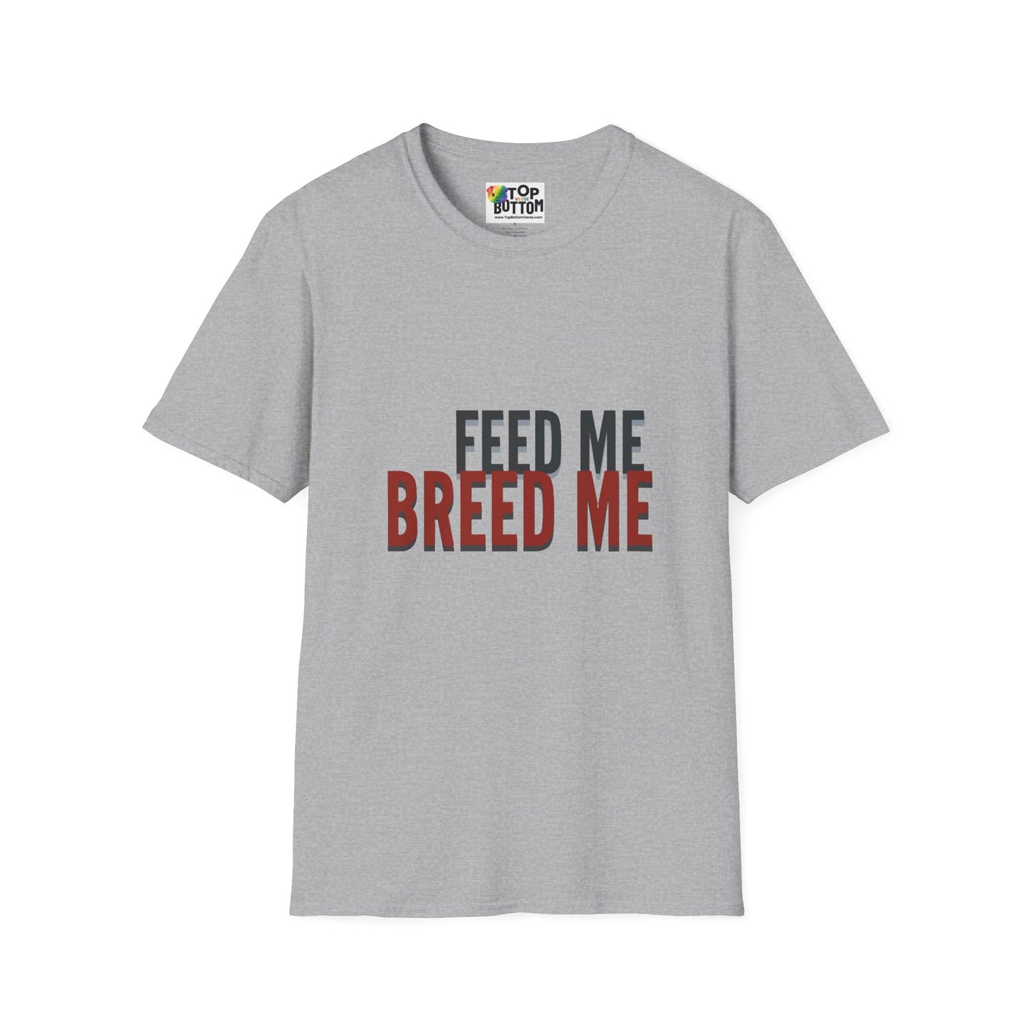Feed Me Breed Me T-Shirt