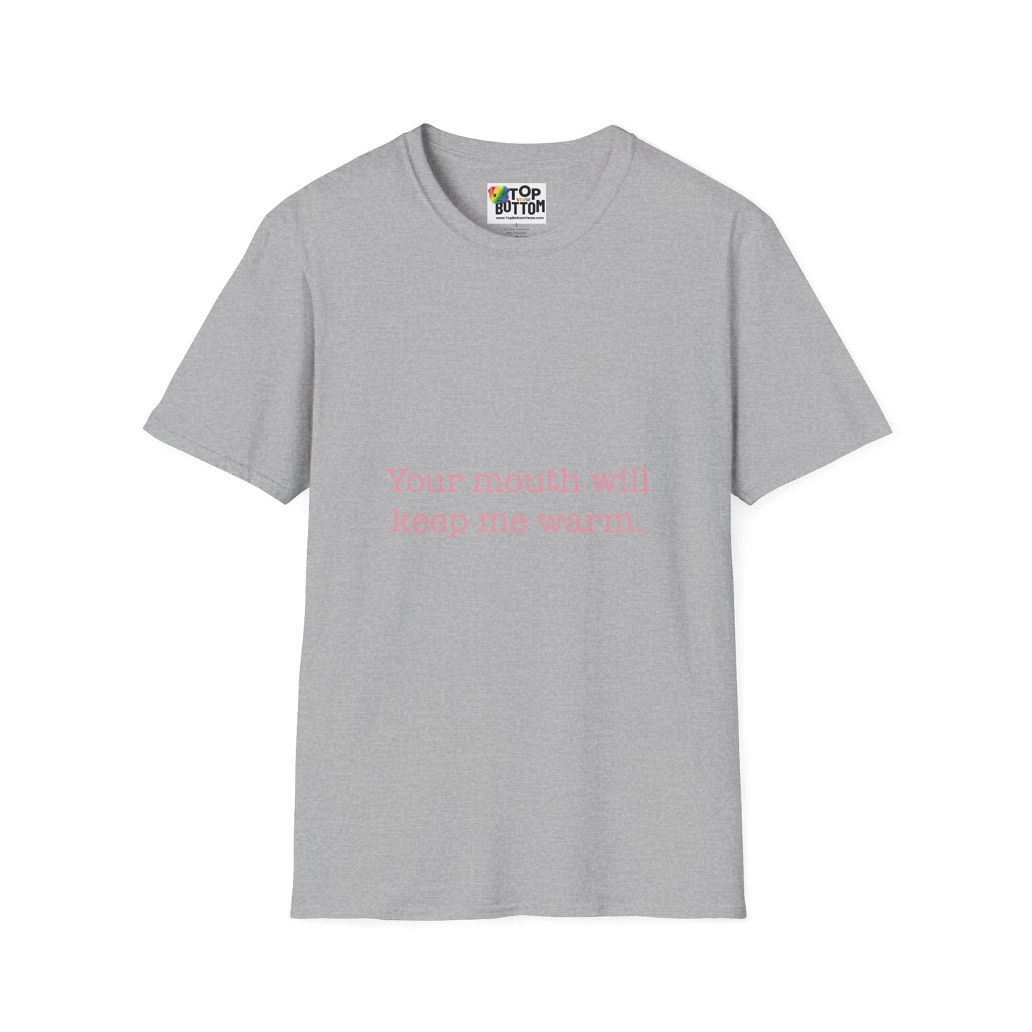 T-Shirt — Minimal Pink Text "Your mouth will keep me warm"