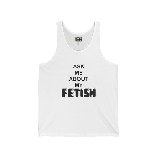 Ask Me About My Fetish Tank Top
