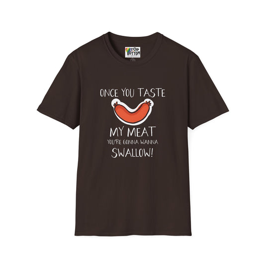 "Once You Taste My Meat" Graphic T-Shirt