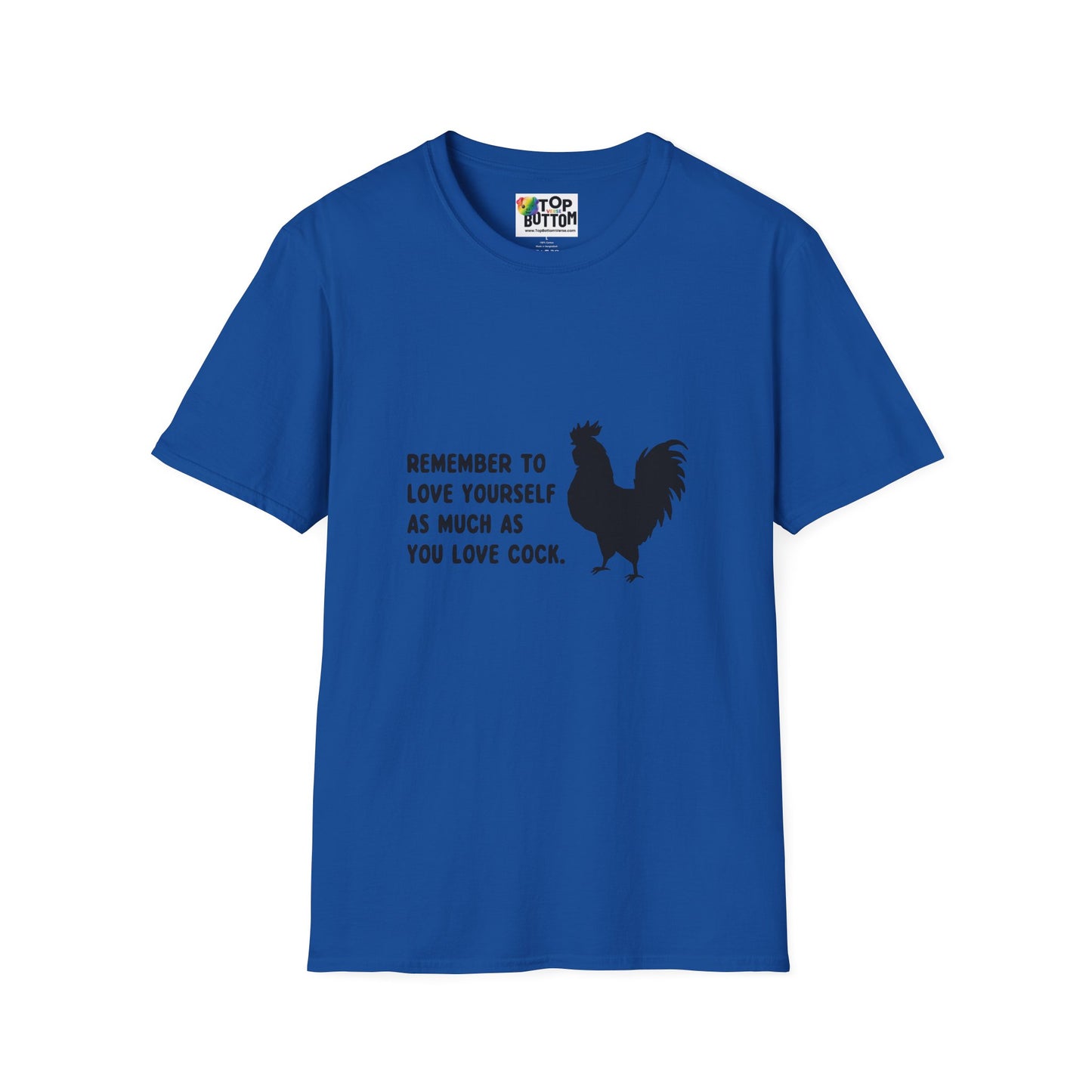 "Remember to Love Yourself As Much As You Love Cock" T-Shirt