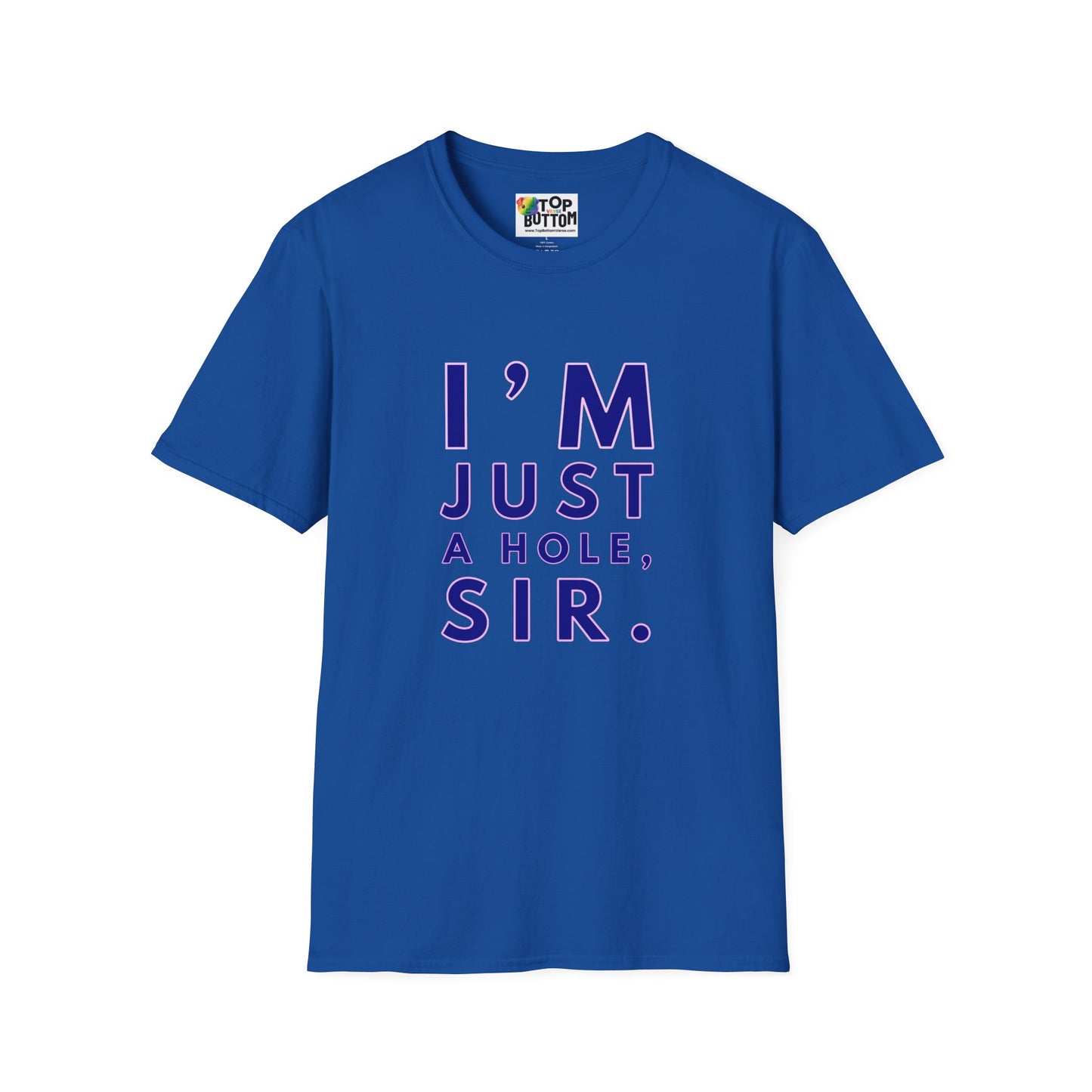 I'm Just A Hole, Sir. T‑Shirt