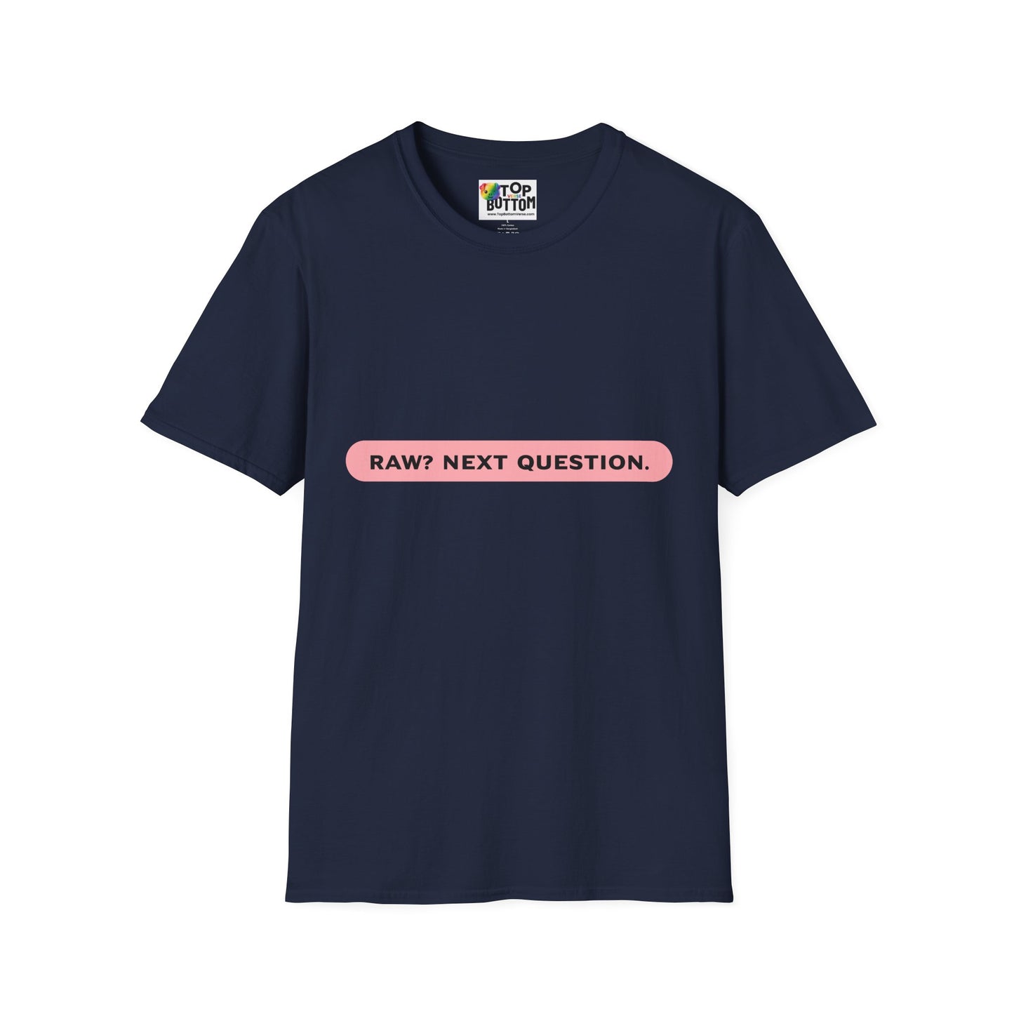 T-Shirt — "RAW? NEXT QUESTION."