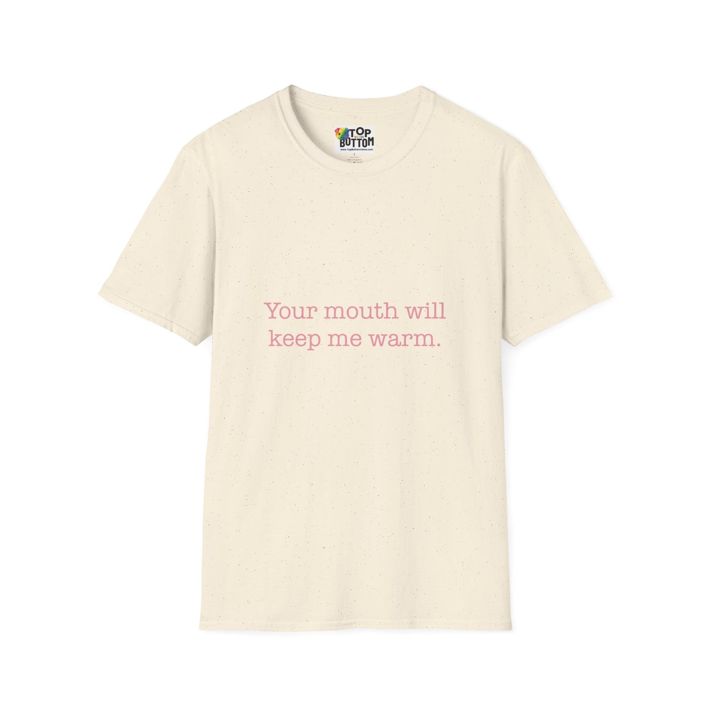 "Your mouth will keep me warm" T-Shirt