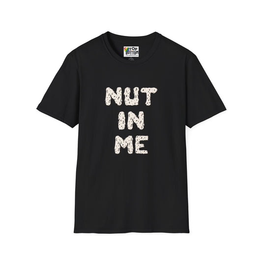 Nut In Me T-Shirt