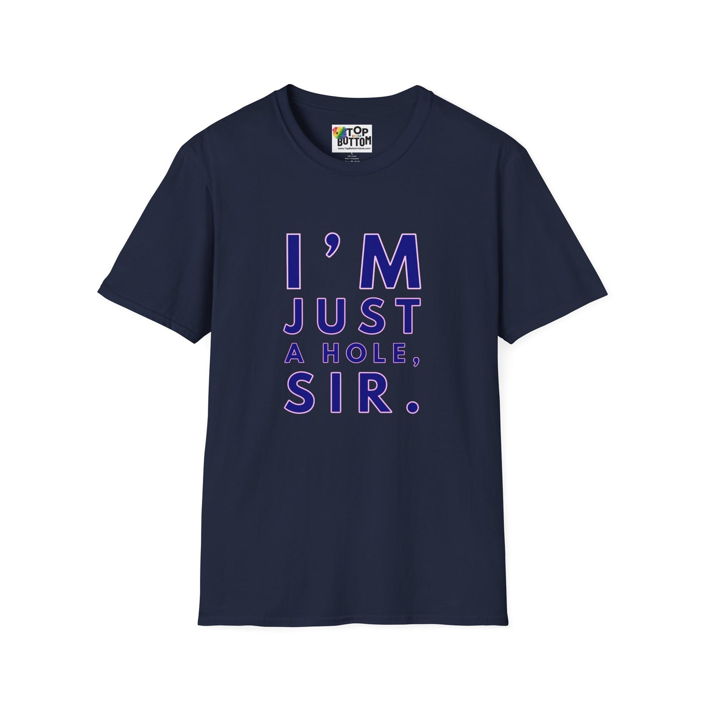 I'm Just A Hole, Sir. T‑Shirt