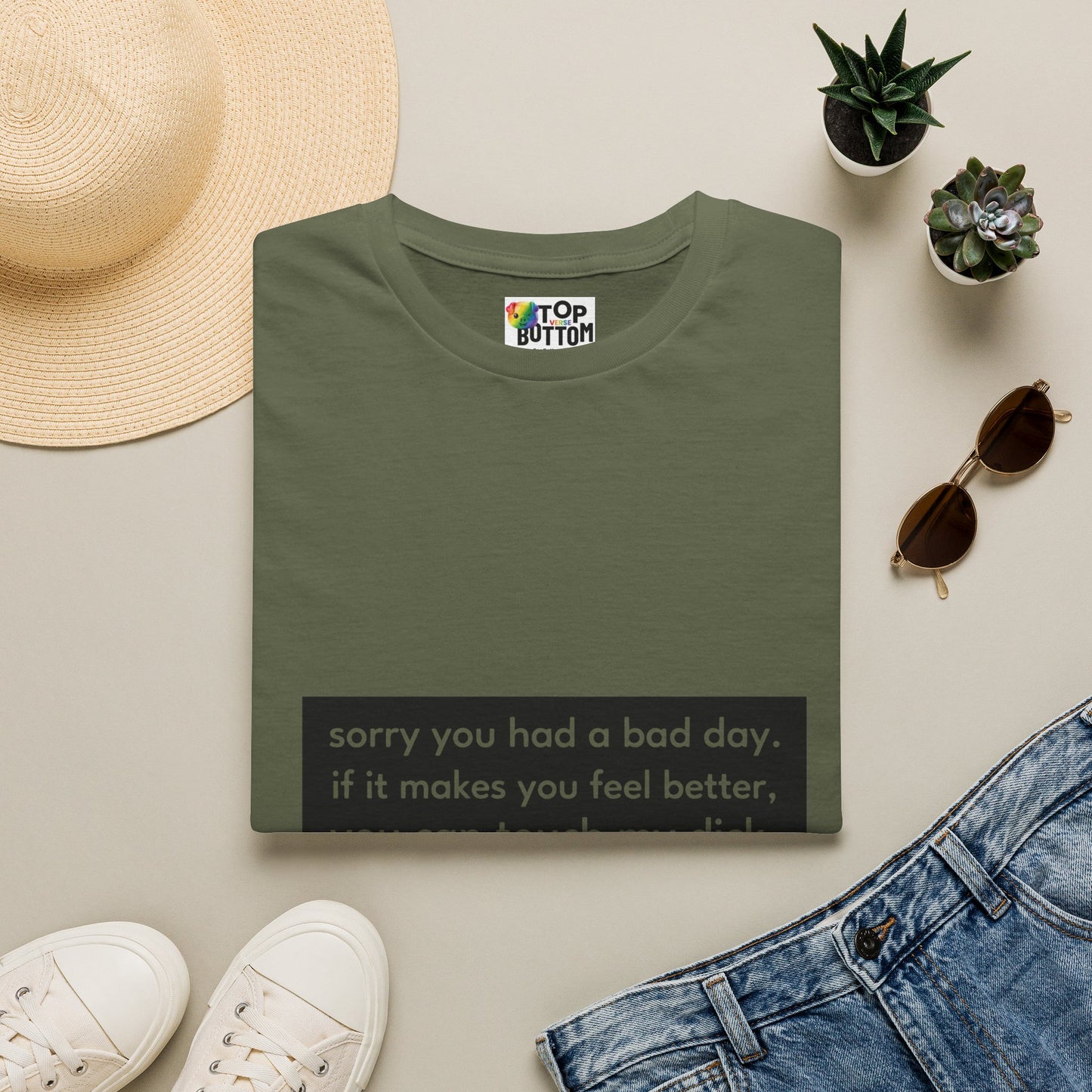 "sorry you had a bad day. if it makes you feel better, you can touch my dick." T-Shirt