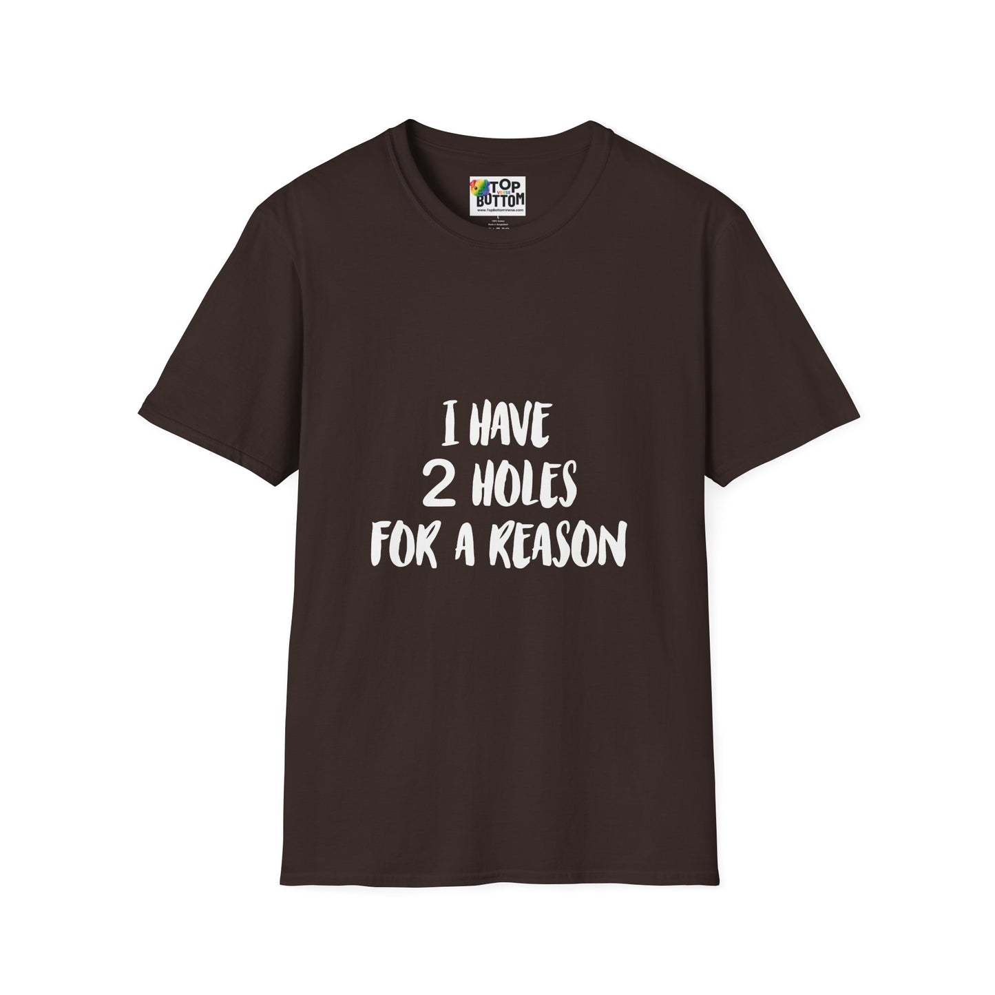 "I Have 2 Holes For A Reason" T-Shirt
