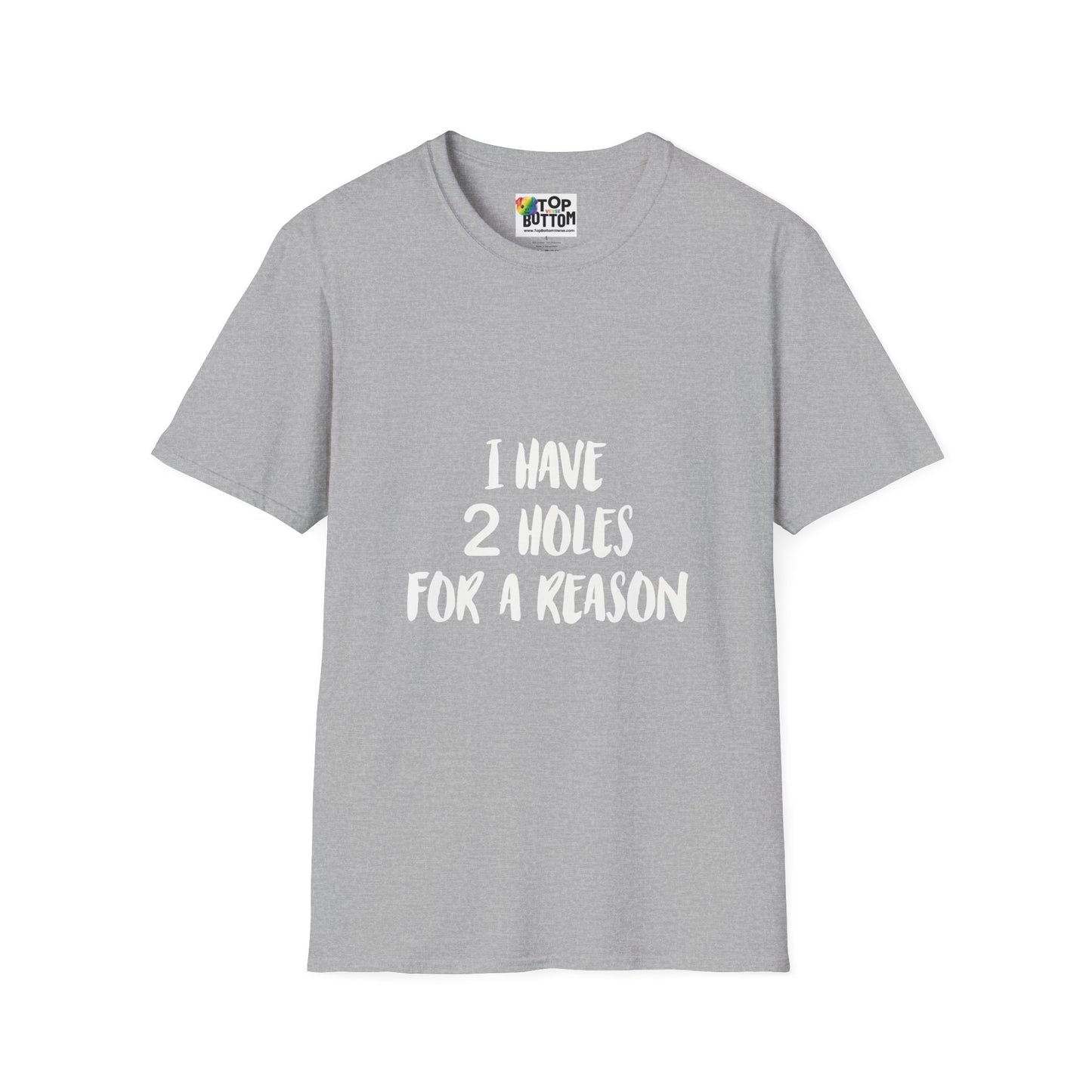"I Have 2 Holes For A Reason" T-Shirt