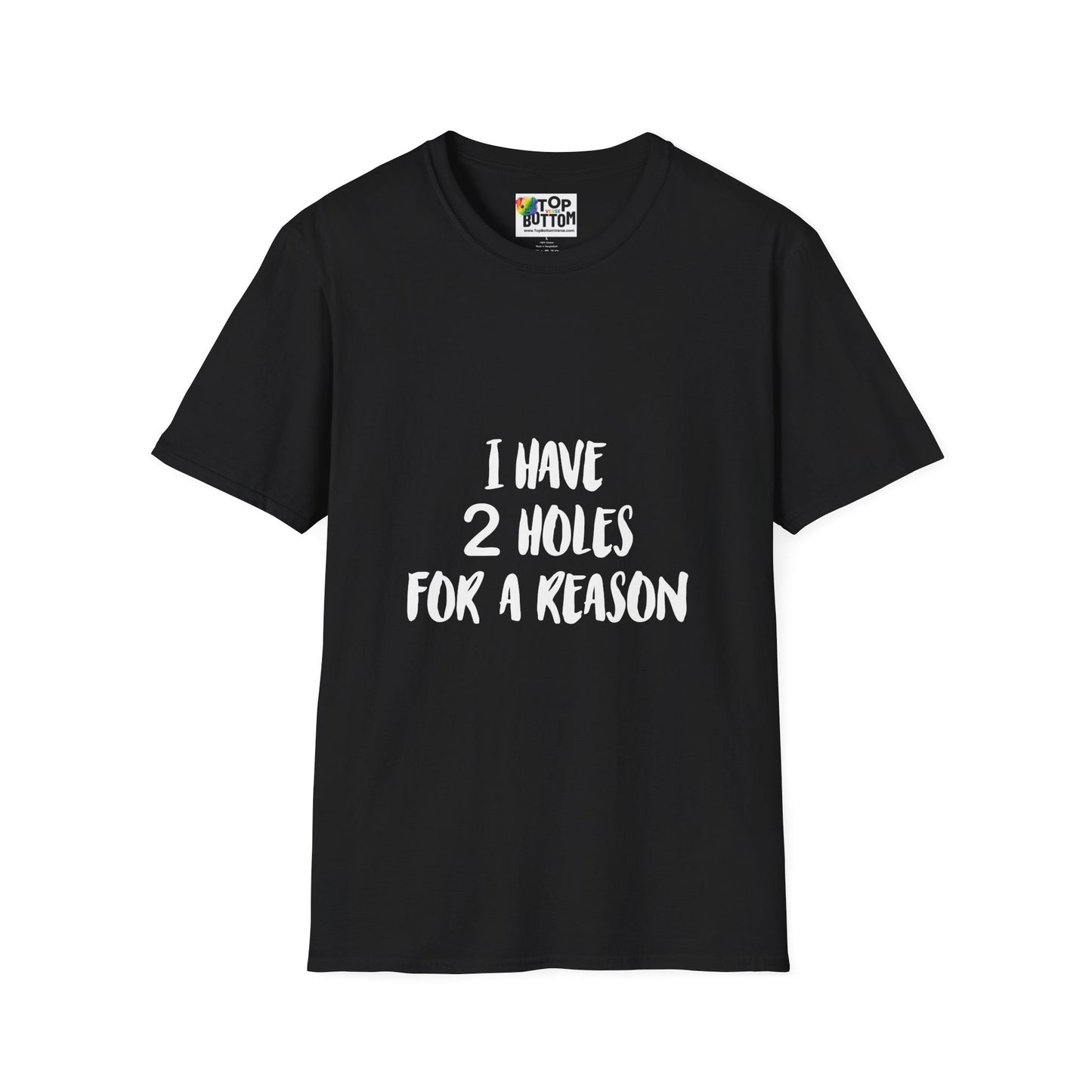"I Have 2 Holes For A Reason" T-Shirt