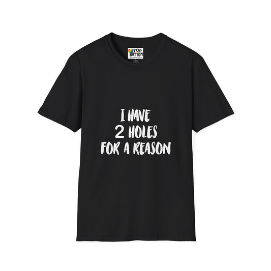 "I Have 2 Holes For A Reason" T-Shirt