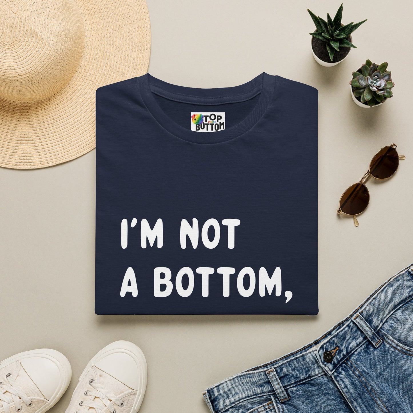 I'm Not a Bottom, I'm Just Short T-Shirt