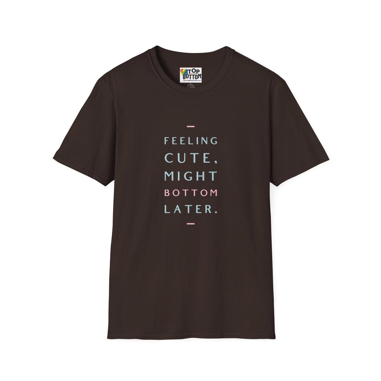 Feeling Cute Might Bottom Later. T‑Shirt