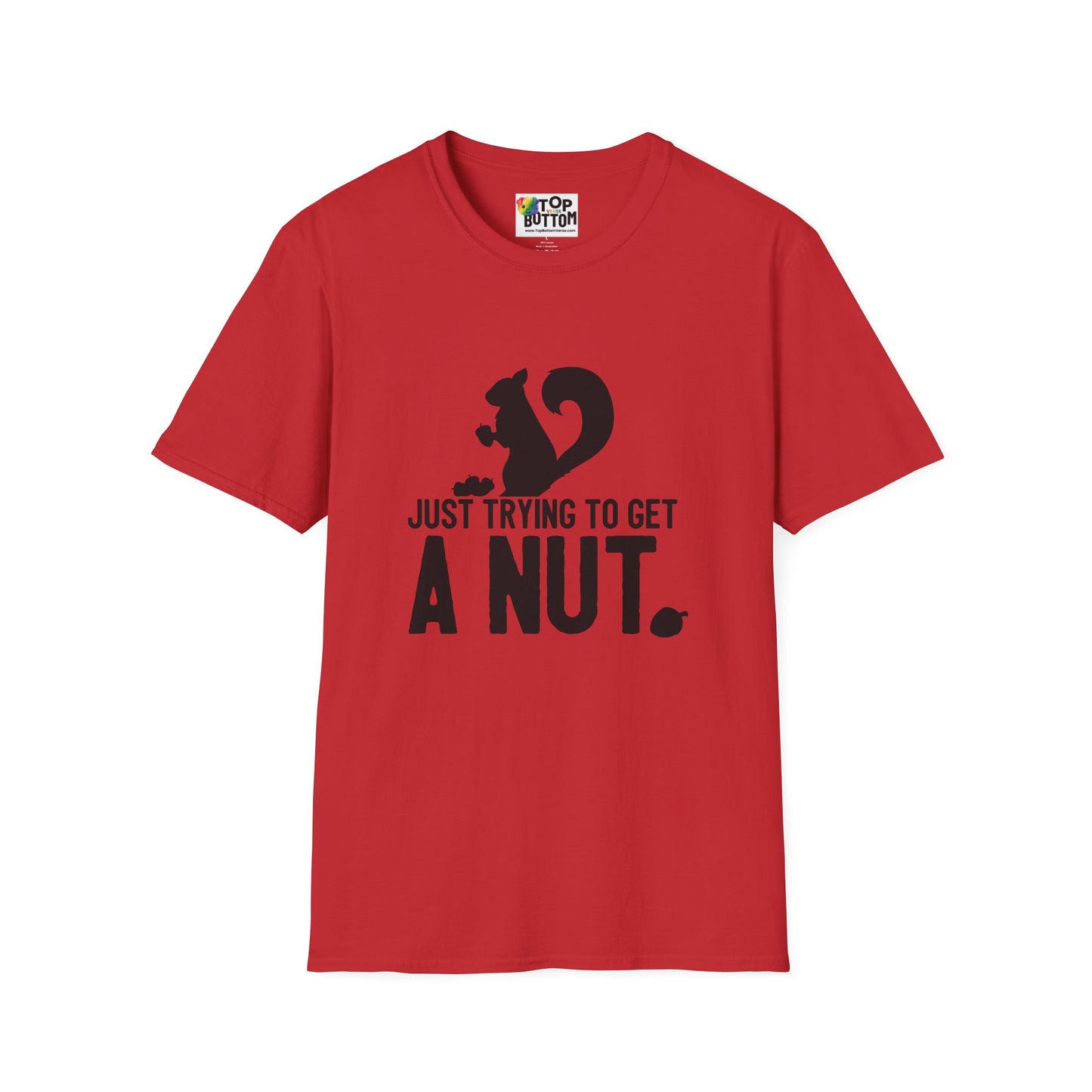 Just Trying to Get a Nut T-Shirt