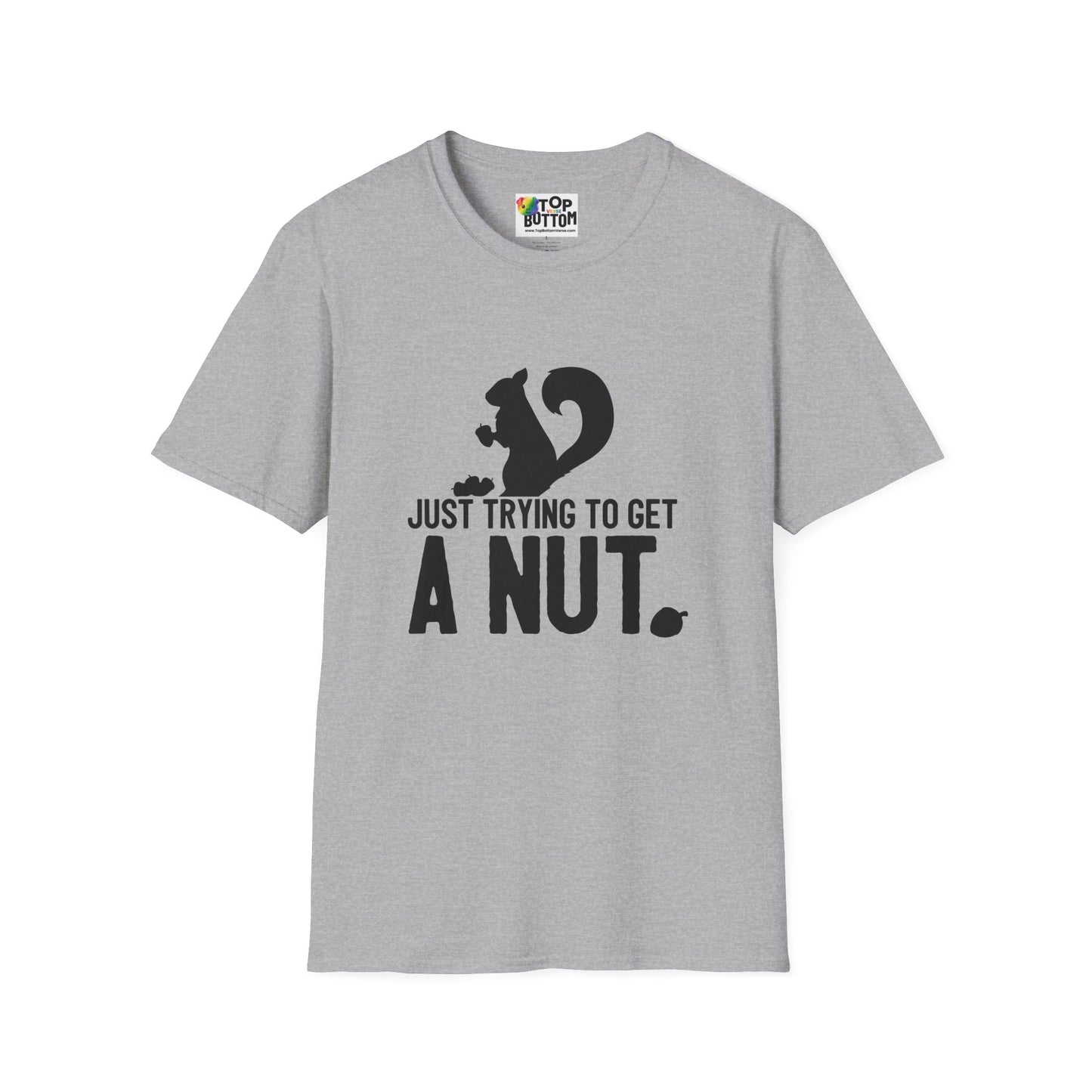 Just Trying to Get a Nut T-Shirt