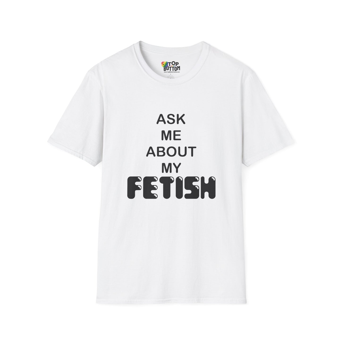 "Ask Me About My Fetish" T-Shirt