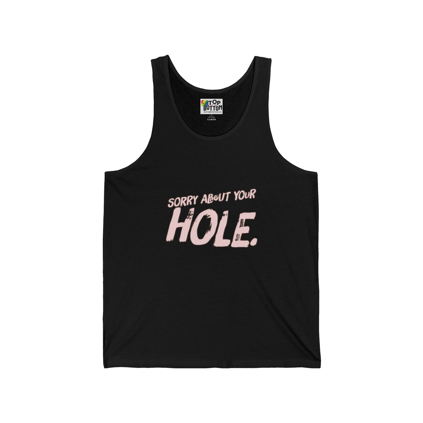 Sorry About Your Hole. Tank Top