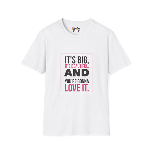 T-Shirt — "It's Big, It's Beautiful, And You're Gonna Love It" Graphic Tee