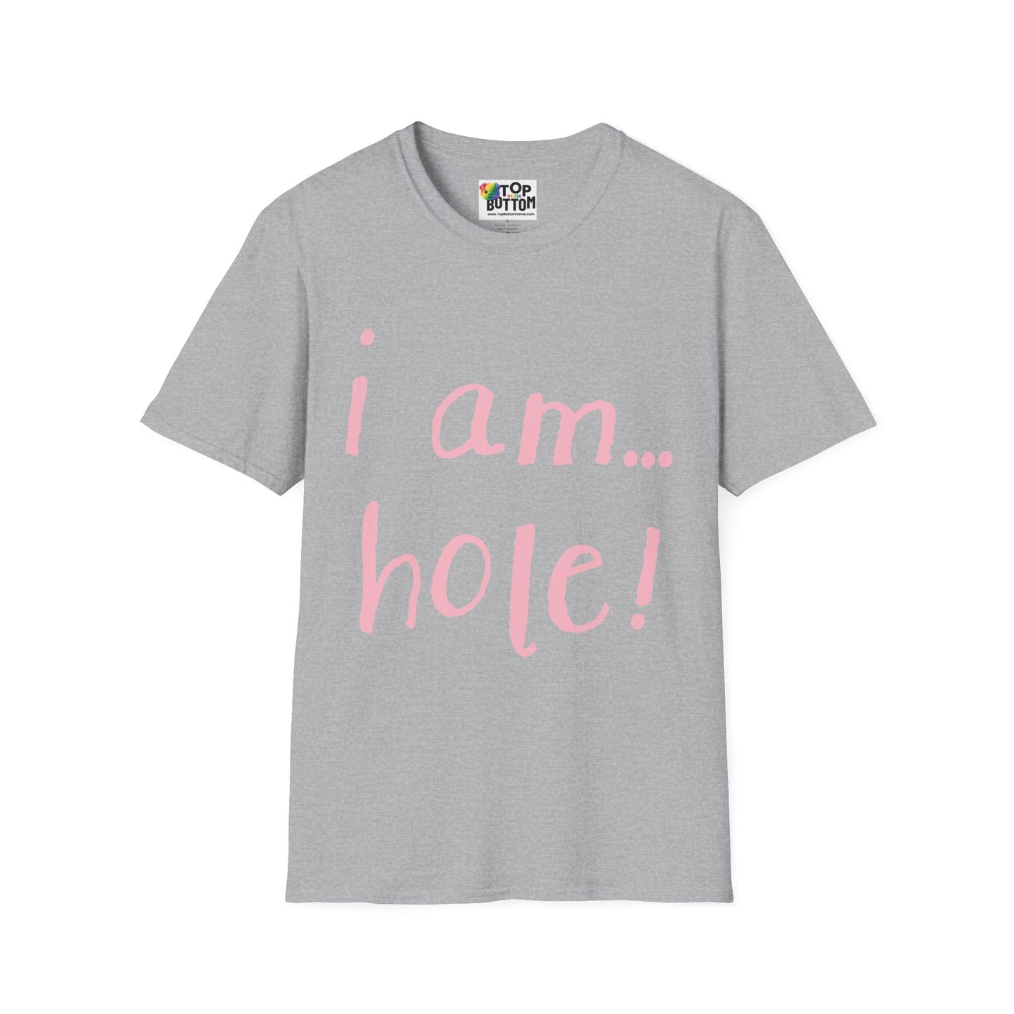 T-Shirt — "I am...hole!"