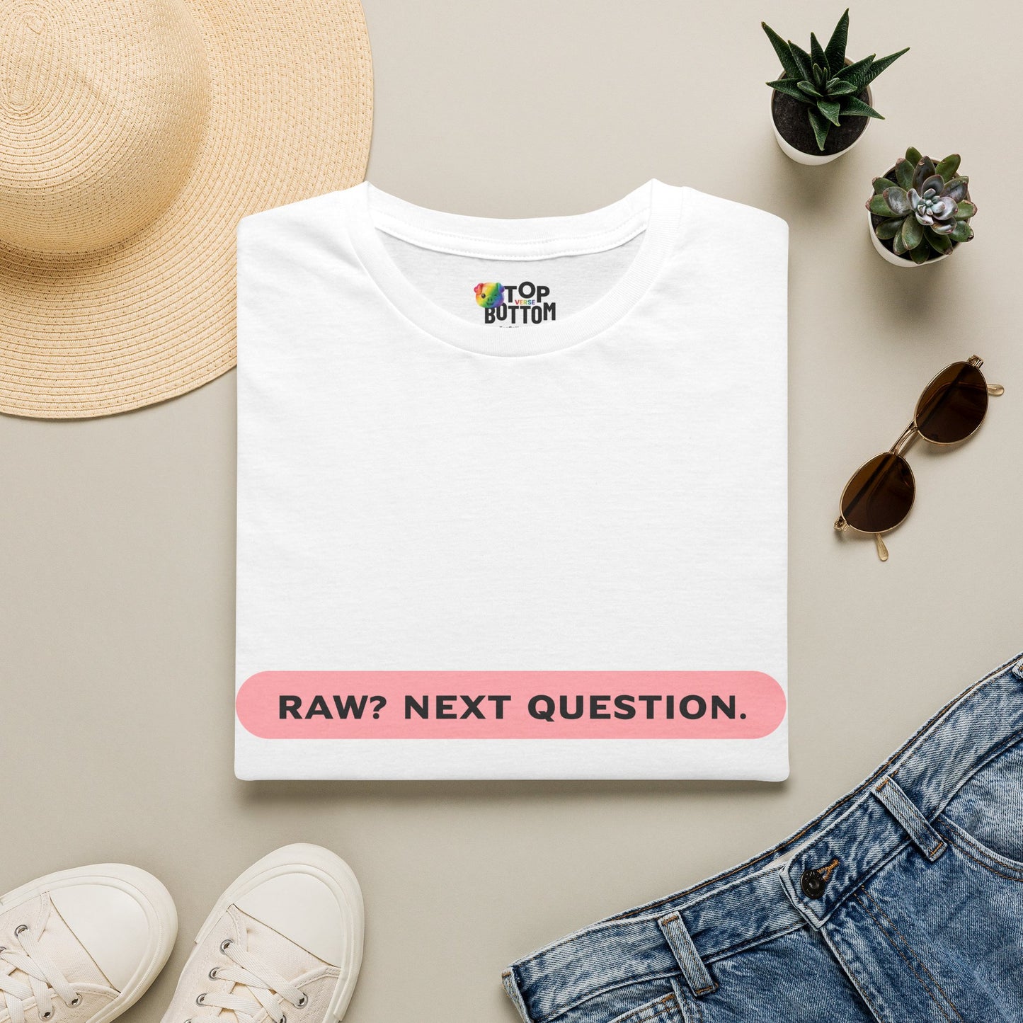 T-Shirt — "RAW? NEXT QUESTION."