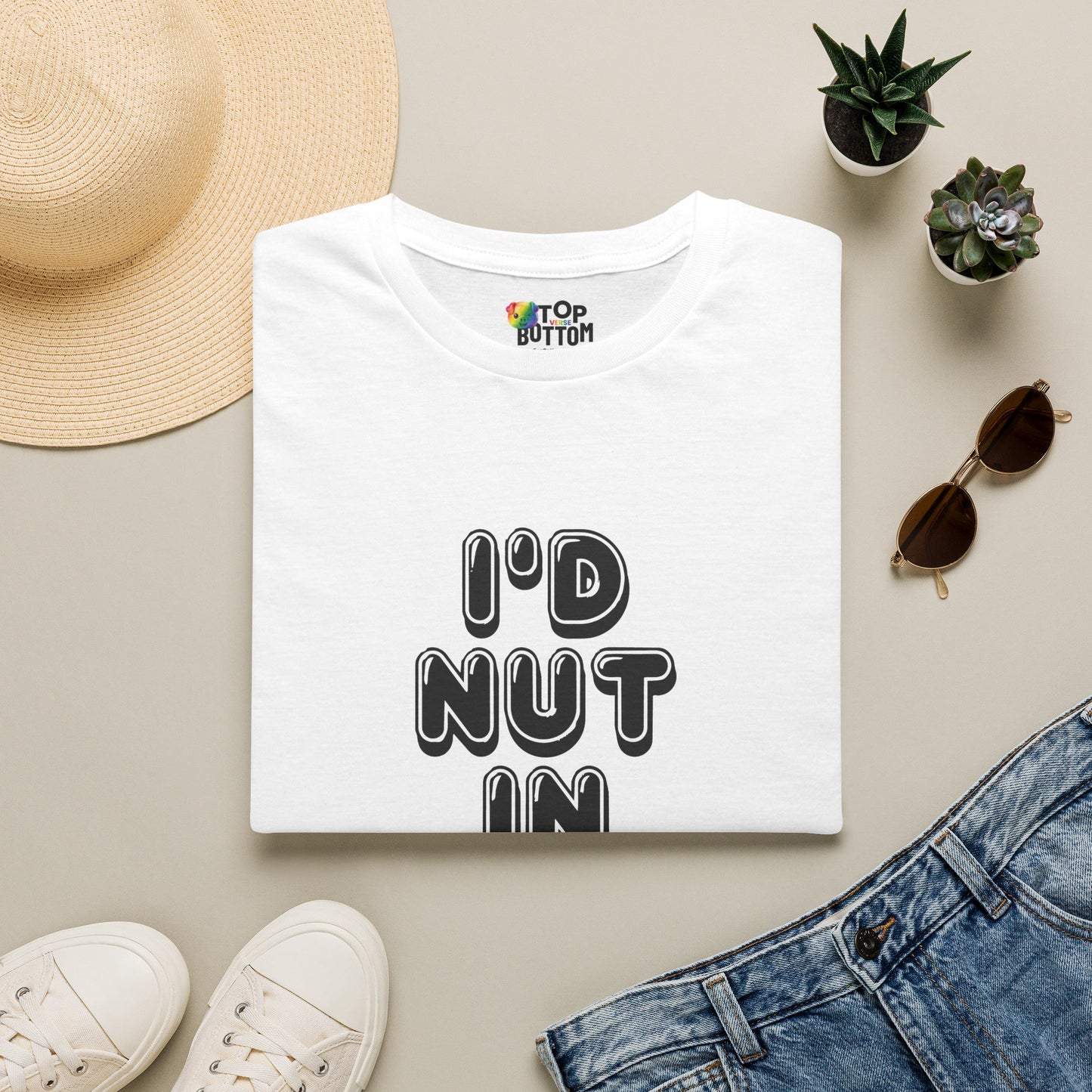 I'd Nut in You T-Shirt