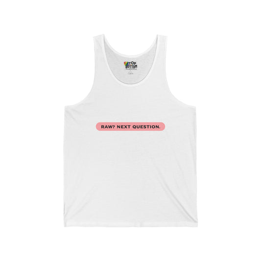 Raw? Next Question Tank Top