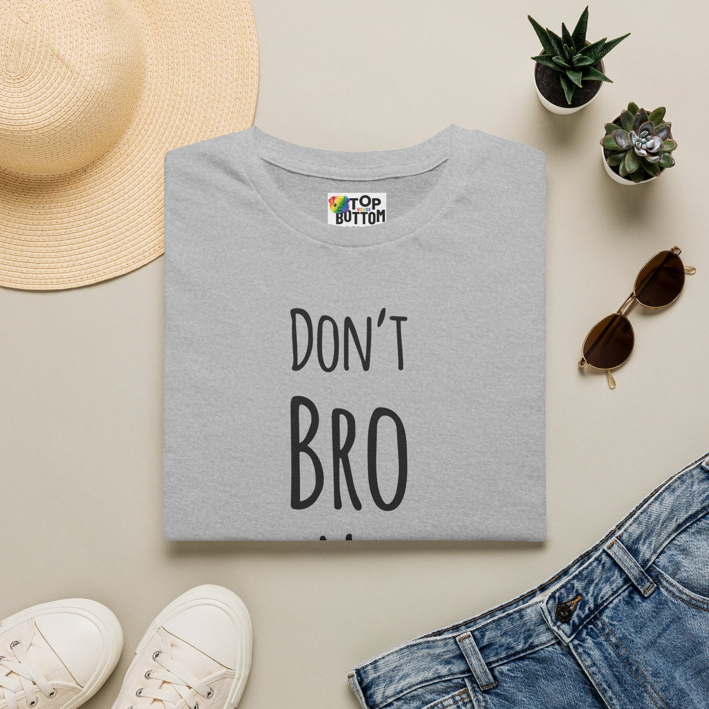 Don't Bro Me Bro. T-Shirt
