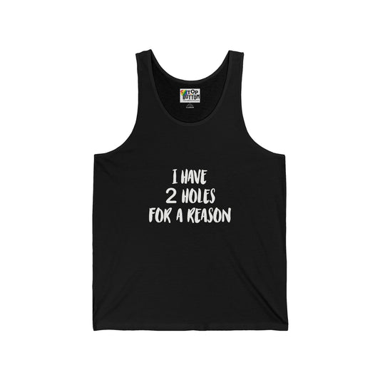 I Have 2 Holes For A Reason Tank Top