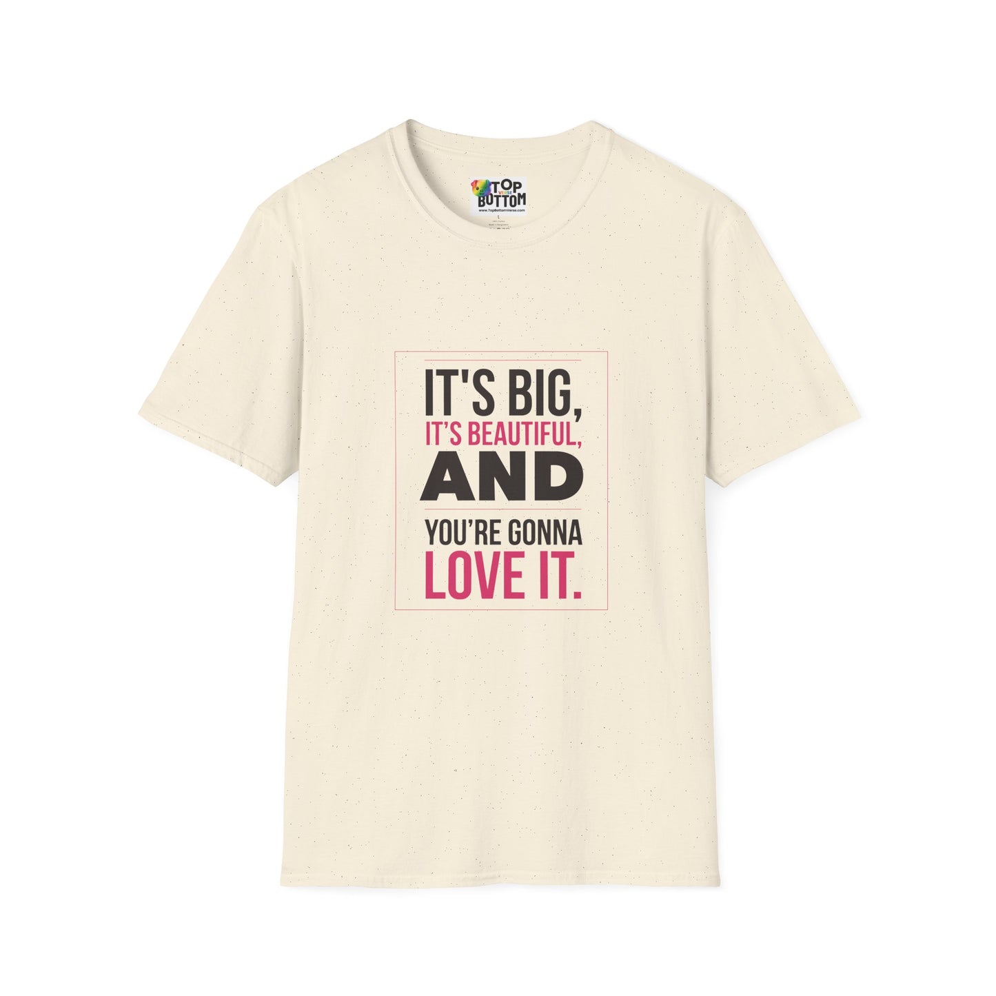 T-Shirt — "It's Big, It's Beautiful, And You're Gonna Love It" Graphic Tee