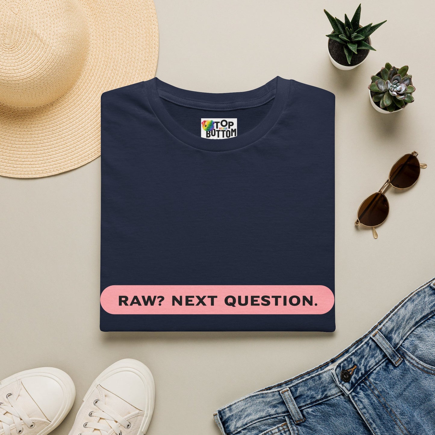 T-Shirt — "RAW? NEXT QUESTION."