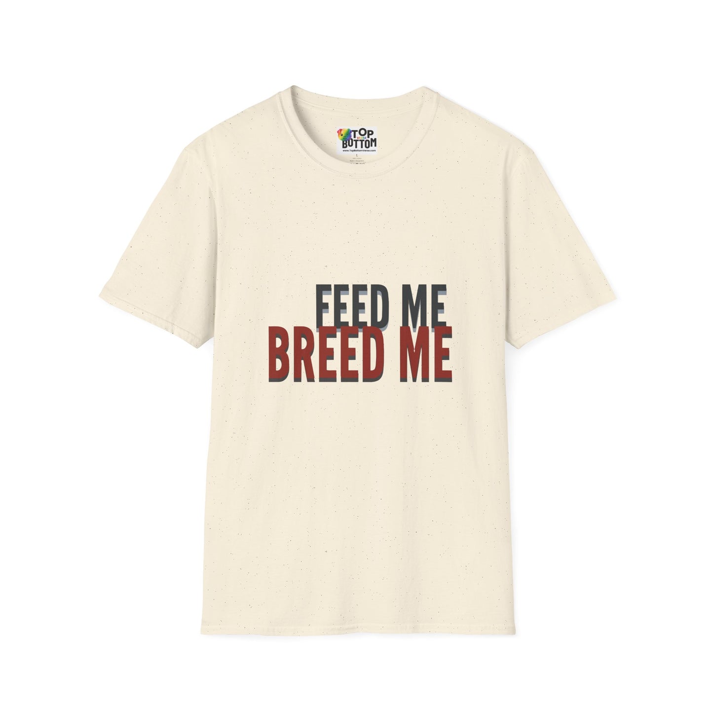 Feed Me Breed Me T-Shirt