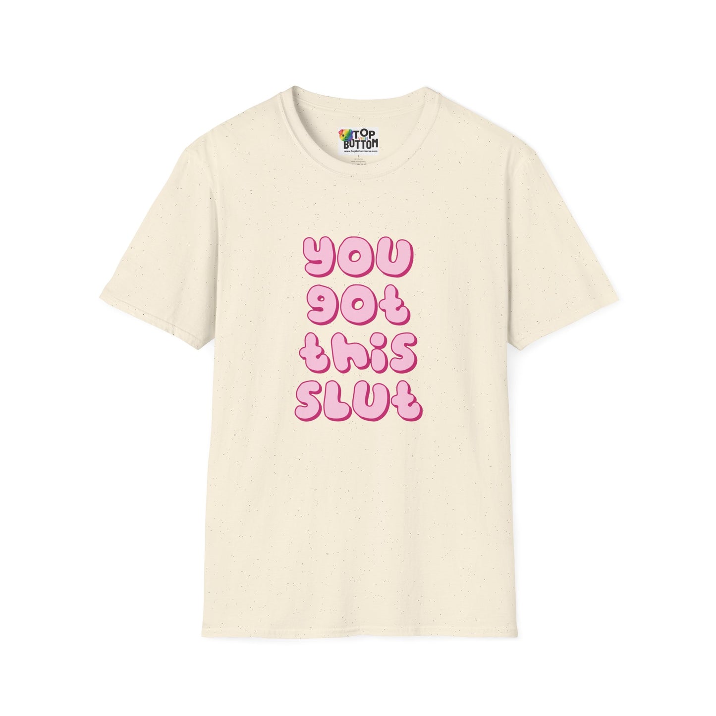 You Got This Slut T‑Shirt
