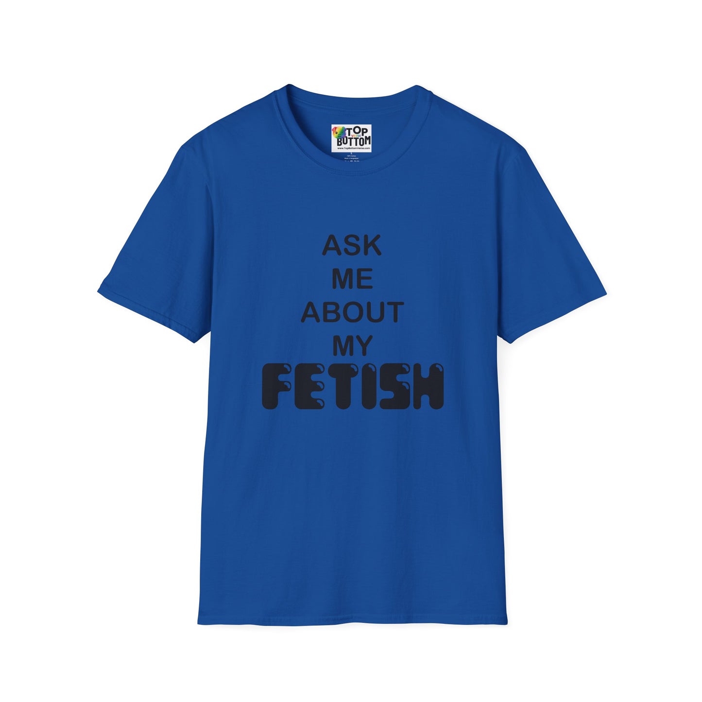 "Ask Me About My Fetish" T-Shirt