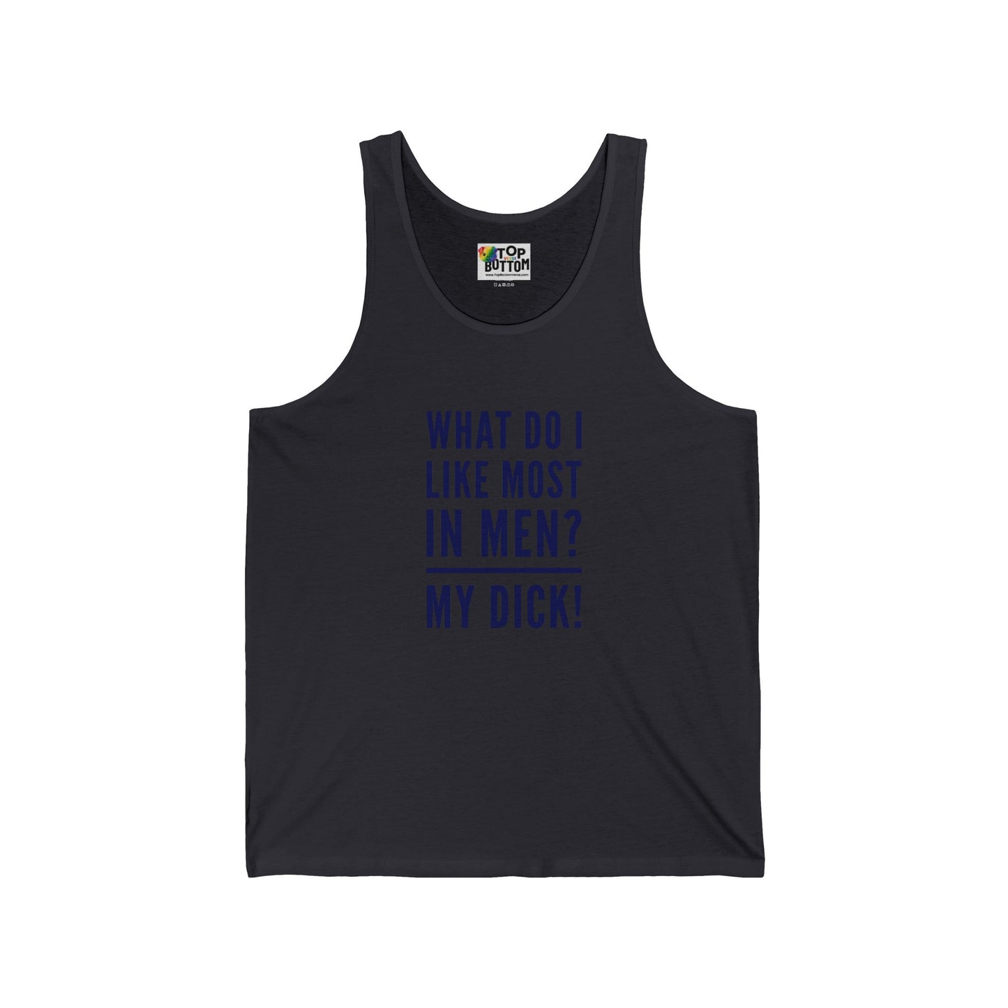 What Do I Like Most in Men? My Dick! Tank Top