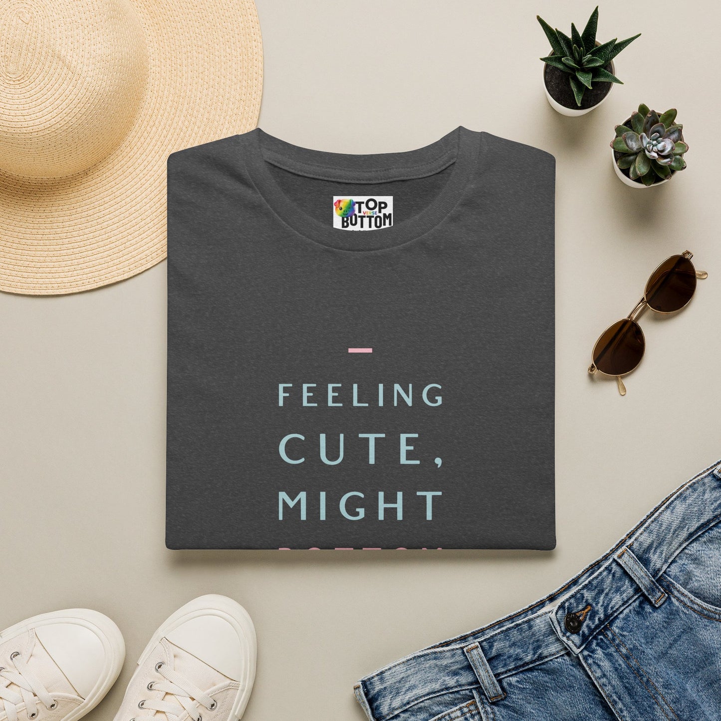Feeling Cute Might Bottom Later. T‑Shirt
