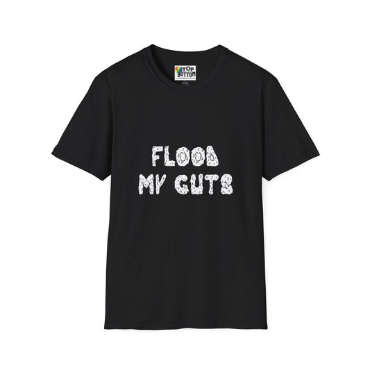 Flood My Guts T-Shirt