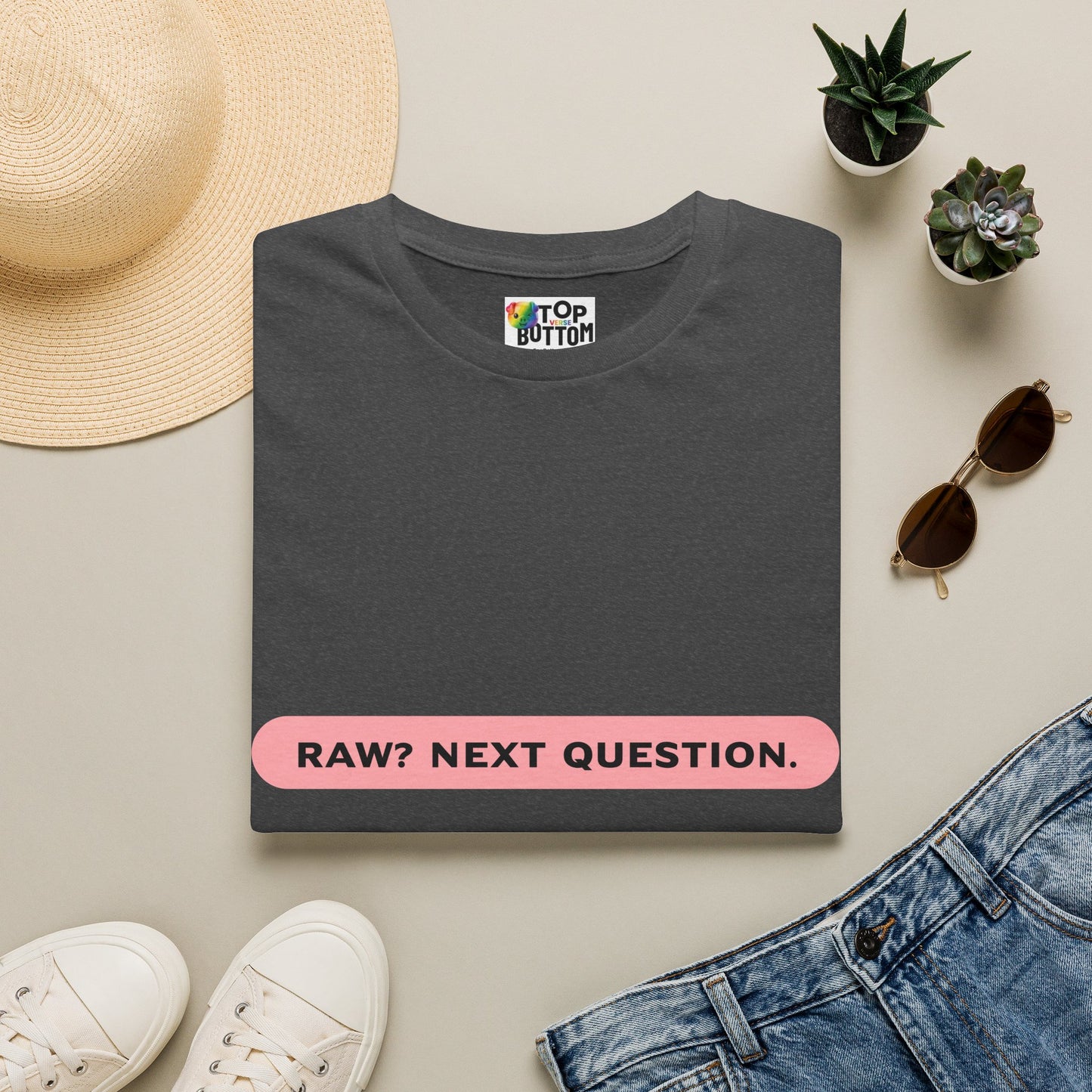 T-Shirt — "RAW? NEXT QUESTION."