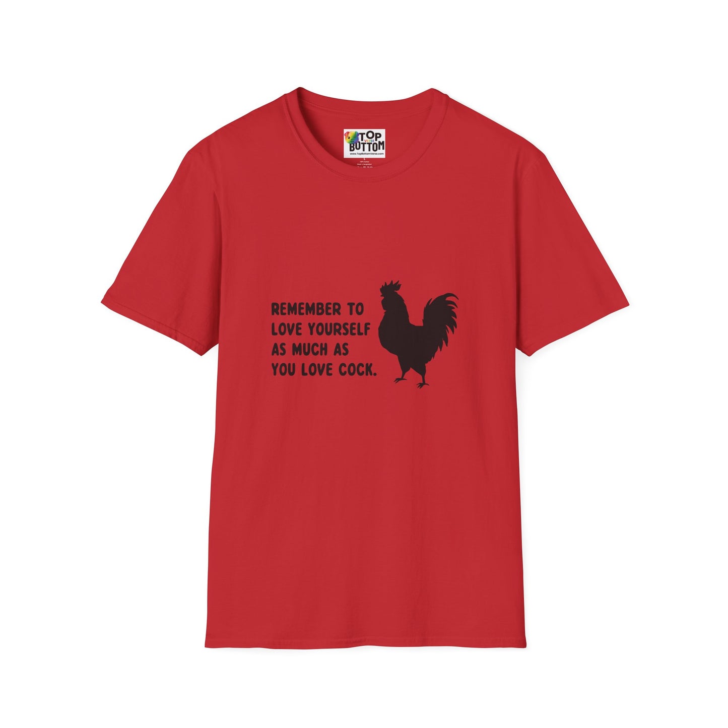 "Remember to Love Yourself As Much As You Love Cock" T-Shirt