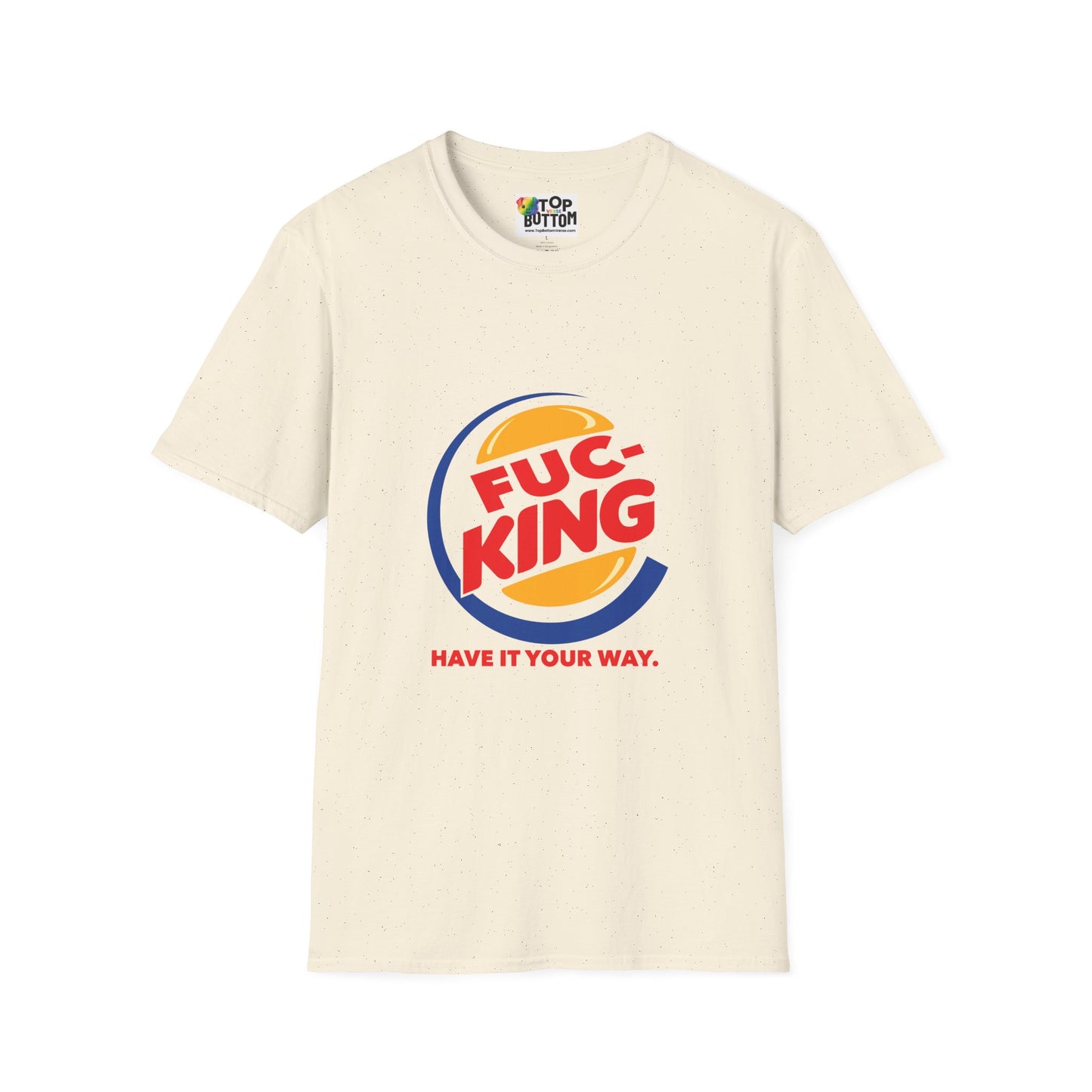 Graphic T-Shirt — "FUC-KING Have It Your Way"