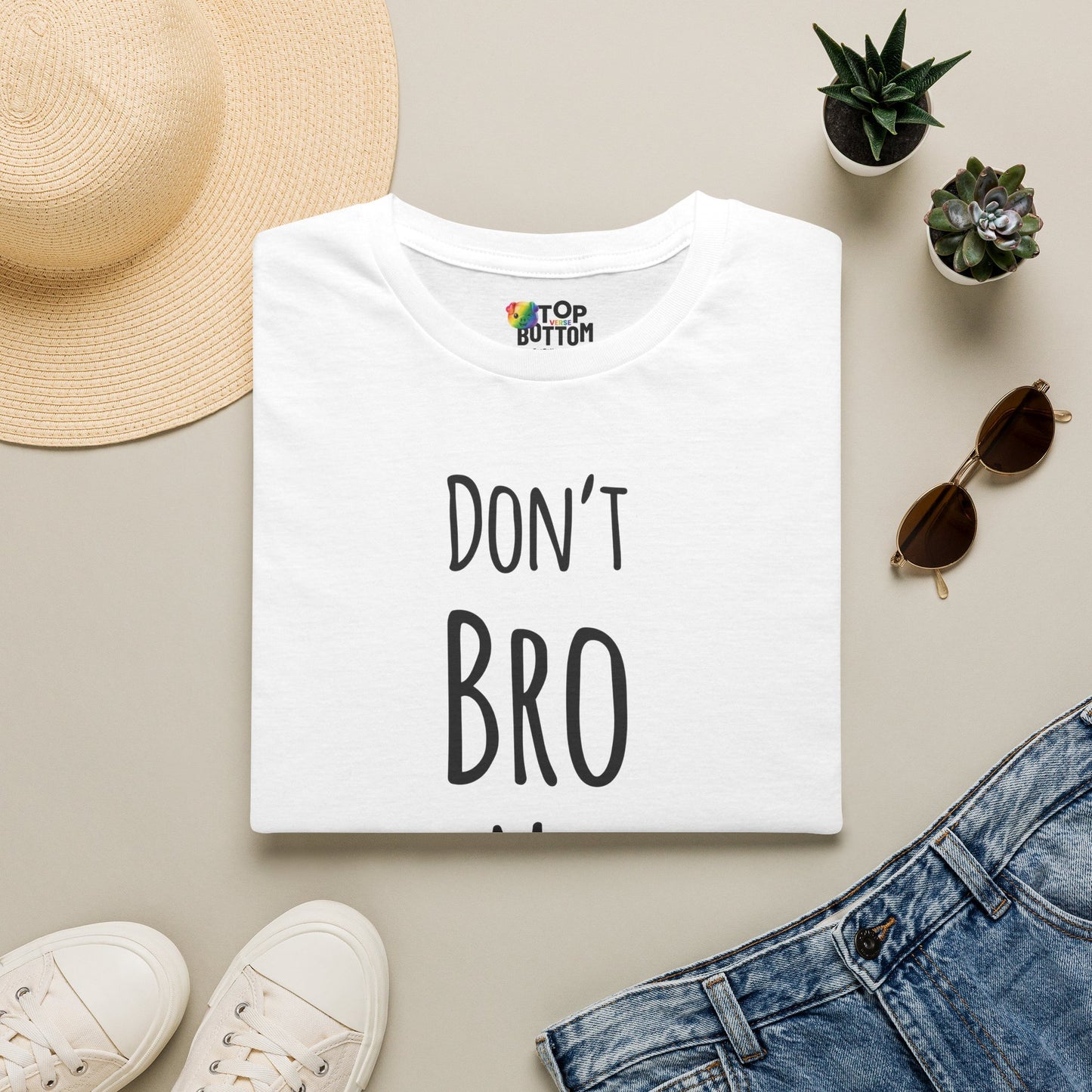 Don't Bro Me Bro. T-Shirt