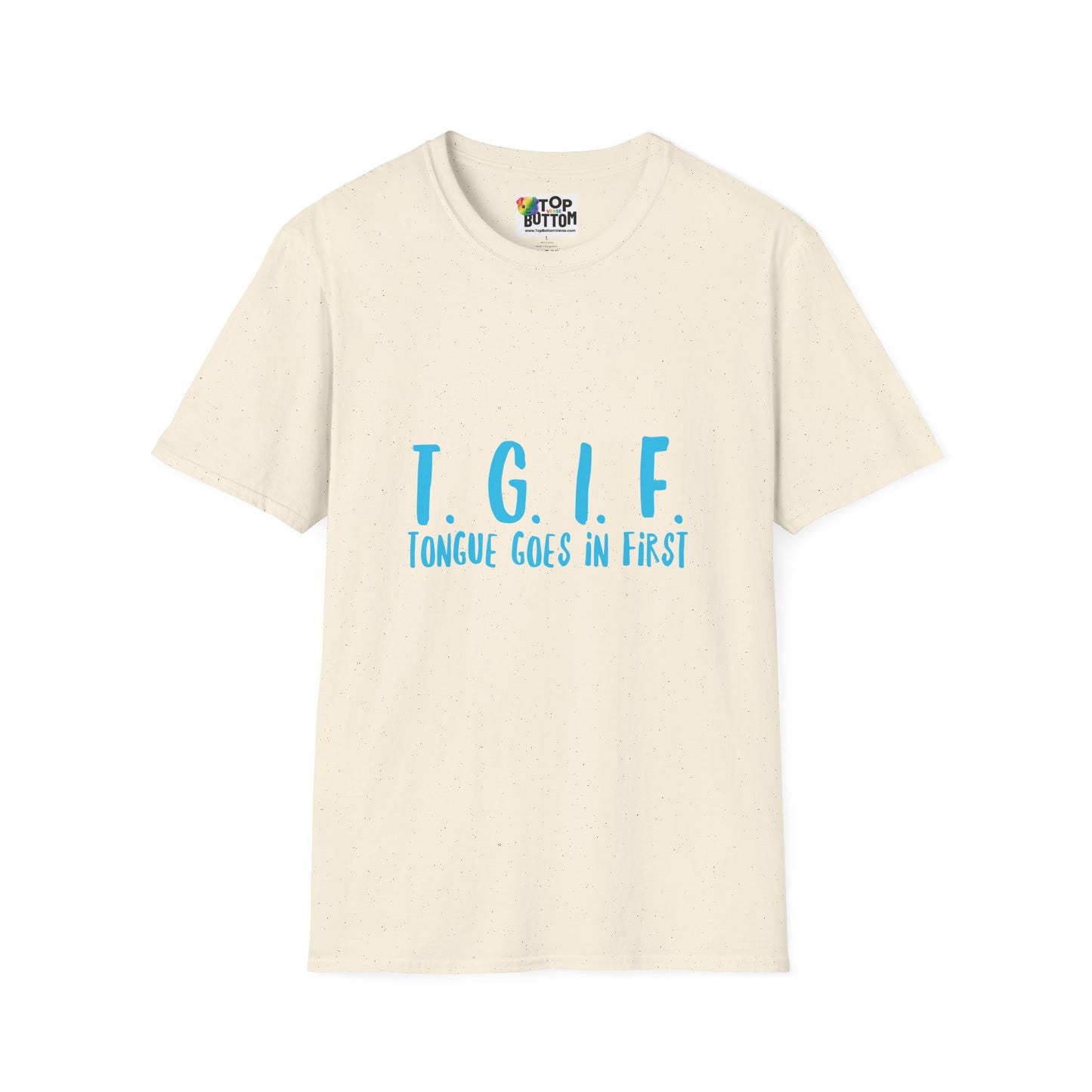 TGIF Tongue Goes In First T-Shirt