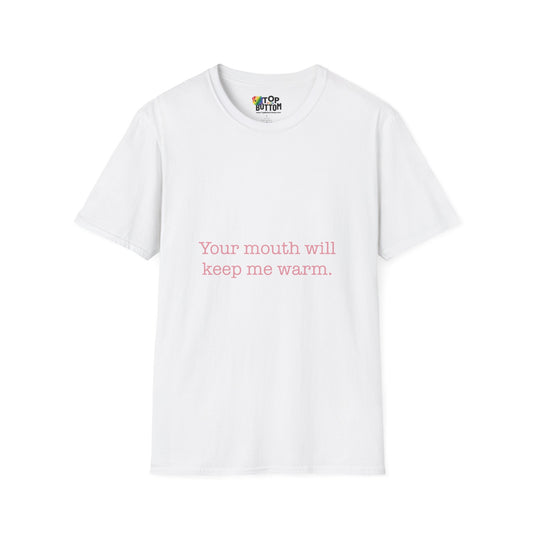T-Shirt — Minimal Pink Text "Your mouth will keep me warm"
