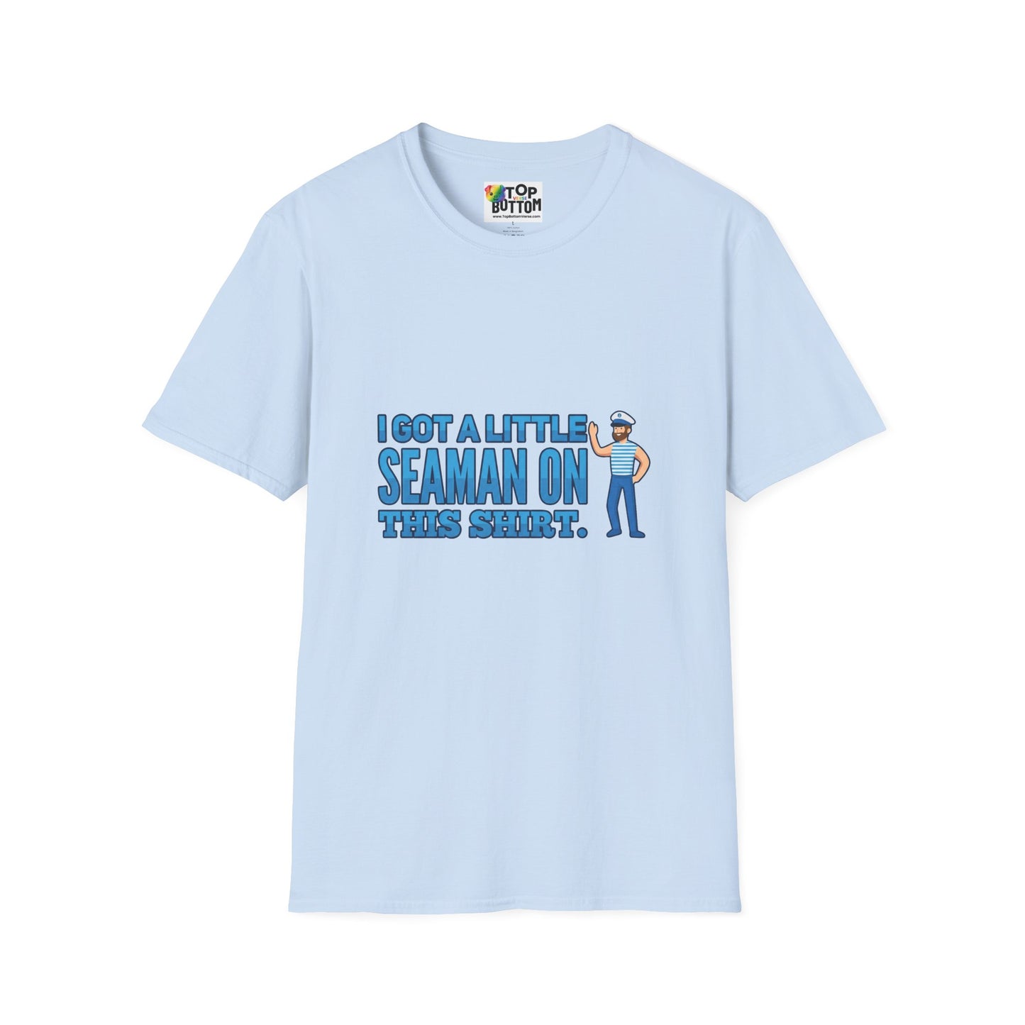 "I Got a Little Seaman On This Shirt" Graphic T‑Shirt